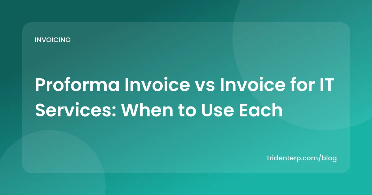 Proforma Invoice vs Invoice for IT Services: When to Use Each