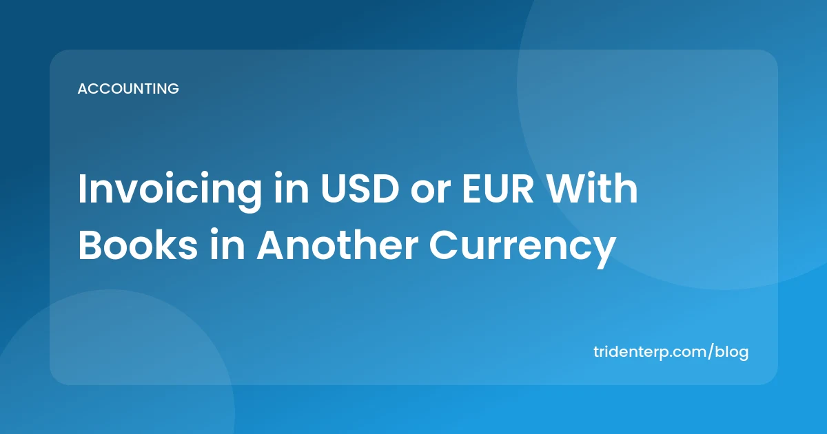 Invoicing in USD or EUR With Books in Another Currency