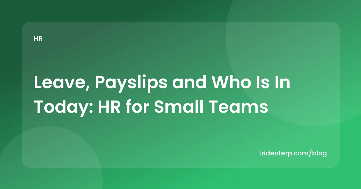 Leave, Payslips and Who Is In Today: HR for Small Teams
